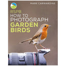 How to Photograph Garden Birds - RSPB (Paperback)