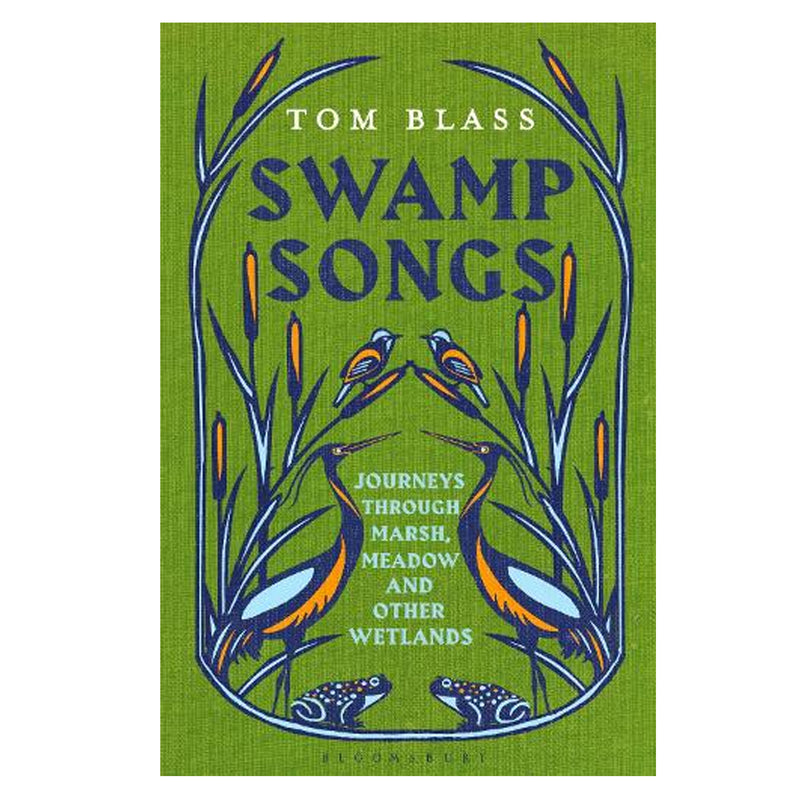 Swamp Songs: Journeys Through Marsh, Meadow and Other Wetlands (Hardback)