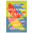 The Meaning of Geese: A Thousand Miles in Search of Home Paperback